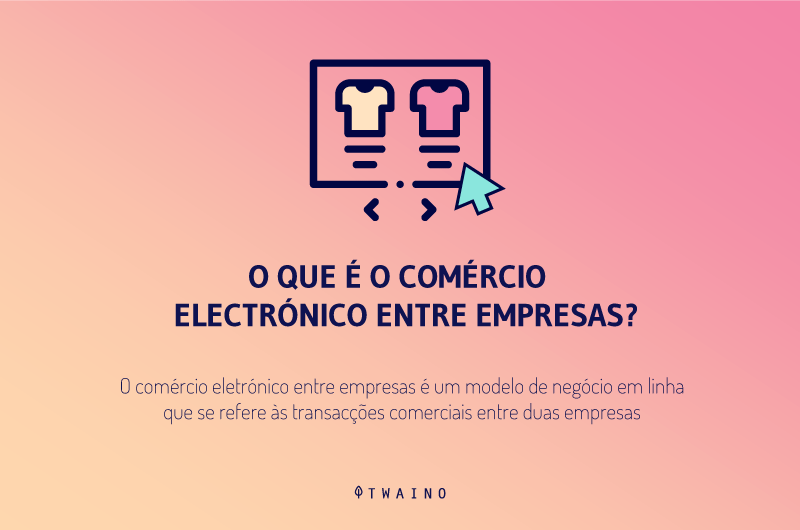 O que é o comércio eletrônico entre empresas